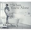 For When You're Alone