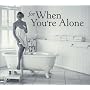 For When You're Alone (Dig)