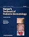 Harper's Textbook of Pediatric Dermatology, Two-Volume Set (Harper, Textbook of Pediatric Dermatology)