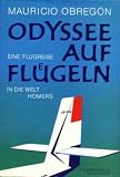 Odyssee auf Fl�geln. Eine Flugreise in die Welt Homers
