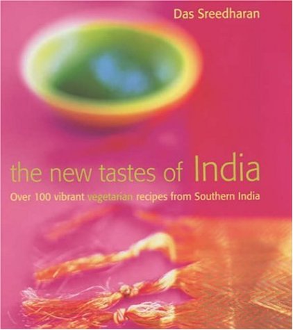The New Tastes of India: Over 100 Vibrant Vegetarian Recipes from Southern India