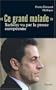 Ce grand malade : Sarkozy vu par la presse europ�enne