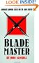 Blade Master: Advanced Survival Skills For The Knife