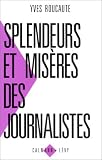 Revue Calmann-Lévy  / Splendeurs et misères des journalistes