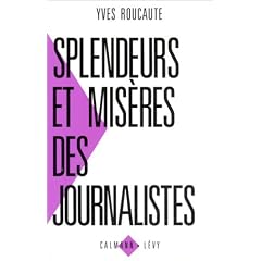 Splendeurs et mis�res des journalistes