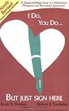 I Do, You Do...but Just Sign Here: A Quick And Easy Guide To Cohabitation, Prenuptial And Postnuptial Agreements