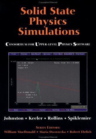 Solid State Physics Simulations (Consortium for Upper Level Physics Software), by Ian D. Johnston, Graham Keeler, Roger Rollins, Steven Sp