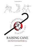 Raising Cane - The Unexpected Martial Art
