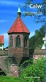 Calw. Die Hermann-Hesse-Stadt und ihre Umgebung