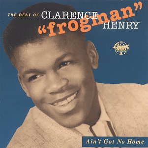 Clarence Frogman Henry - (I Don