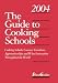 The Guide to Cooking Schools, 2004 (Guide to Cooking Schools: Cooking Schools, Courses, Vacations, Apprenticeships & Wine Instruction ..)