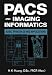 PACS and Imaging Informatics: Basic Principles and Applications
