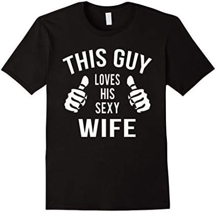 Men's THIS GUY LOVE HIS SEXY WIFE T-Shirt XL Black