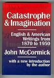 Catastrophe and Imagination: English and American Writings From 1870 to 1950