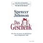 Das Geschenk: Wie Sie von heute an gl�cklicher und erfolgreicher sind