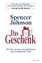 Das Geschenk: Wie Sie von heute an gl�cklicher und erfolgreicher sind