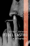 Fidel Castro: A Biography