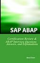 SAP ABAP Certification Review: SAP ABAP Interview Questions, Answers, And Explanations