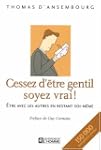Cessez d'�tre gentil soyez vrai!: �tr...