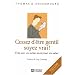 Cessez d'�tre gentil soyez vrai : �tre avec les autres en restant soi-m�me