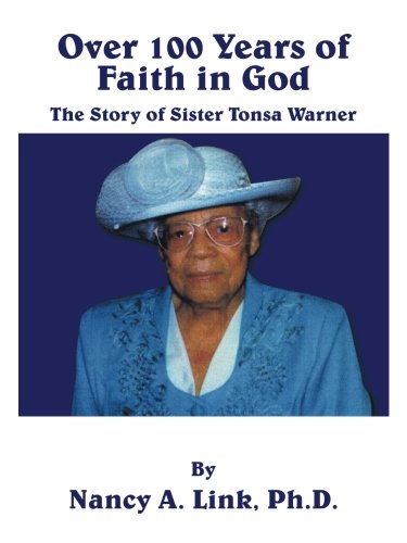 Over 100 Years Of Faith In God: The Story Of Sister Tonsa Warner