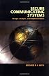 Secure Communicating Systems: Design, Analysis, and Implementation