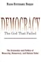 Democracy- The God That Failed: The Economics and Politics of Monarchy, Democracy, and Natural Order