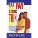 Eat Fat, Look Thin: A Safe and Natural Way to Lose Weight Permanently