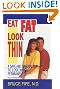 Eat Fat, Look Thin: A Safe and Natural Way to Lose Weight Permanently