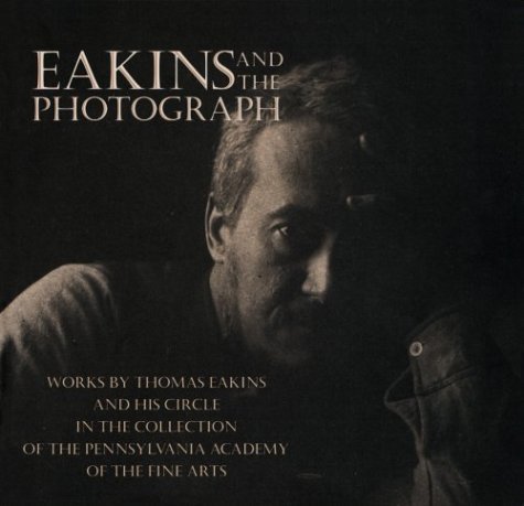 Eakins & Photograph under Eakins, Thomas in The Books Store