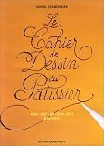 Le cahiers de dessin du pâtissier