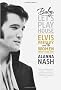 Baby, Let's Play House: Elvis Presley and the Women Who Loved Him