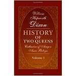 History of Two Queens. Catharine of Aragon. Anne Boleyn: Volume 1. Volume 1 book cover