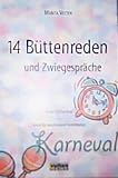 14 B&uuml;ttenreden und Zwiegespr&auml;che: Reden f&uuml;r Karneval - Reden f&uuml;r verschiedene Festlichkeiten - 