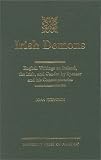 Irish Demons : English Writings On Ireland, The Irish,  And Gender By Spenser And His Contemporaries