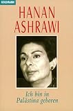 Ich bin in Pal�stina geboren. Ein pers�nlicher Bericht - Hanan Ashrawi