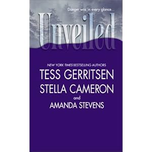 Unveiled by Tess Gerritsen, Stella Cameron, and Amanda Stevens