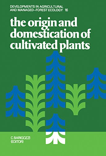 The Origin and Domestication of Cultivated Plants (Developments in Agricultural and Managed-Forest Ecology)