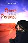 Queen of the Persians: The Life Story of the Biblical Queen Esther: The Life Story of Queen Esther