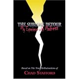 The Sublime Detour: My Experience with Madness, the True Story of Chad Stafford's Hallucinations