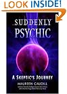 Suddenly Psychic: A Skeptic's Journey