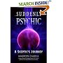 Suddenly Psychic: A Skeptics Journey