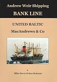 Andrew Weir Shipping : Bank Line : United Baltic : MacAndrews & Co : a history of the vessels of the company with photographs, cachets & covers
