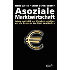 Asoziale Marktwirtschaft: Insider aus Politik und Wirtschaft enth�llen, wie die Konzerne den Staat auspl�ndern