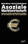 Asoziale Marktwirtschaft: Insider aus Politik und Wirtschaft enth�llen, wie die Konzerne den Staat auspl�ndern