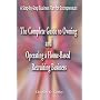 The Complete Guide to Owning and Operating a Home-Based Recruiting Business: A Step-By-Step Business Plan for Entrepreneurs