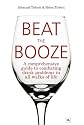 Beat the Booze: A Comprehensive Guide to Combating Drink Problems in All Walks of Life