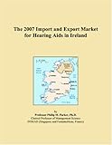 The 2007 Import and Export Market for Hearing Aids in Ireland