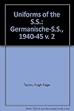 Uniforms of the S.S. Vol.2, Germanische-S.S., 1940-1945