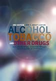 Alcohol, Tobacco, and Other Drugs:  Challenging Myths, Assessing Theories, Individualizing Interventions, 2nd Edition